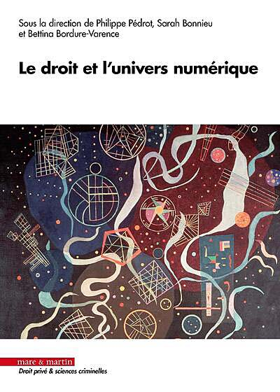 Le droit et l 'univers numérique, co-direction avec S. Bonnieu et B. Bordure -Varence ed. mare et martin , 2023.