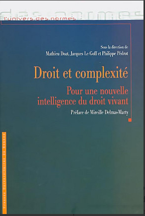 Droit et complexité Pour une nouvelle intelligence du droit vivant co direction avec J. Le Goff et M.Doat, 2007.