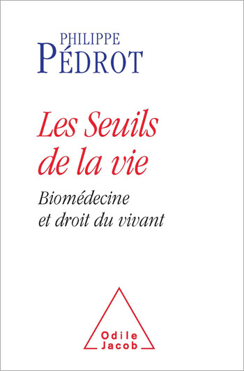 Les seuils de la vie, Biomédecine et droit du vivant , éd. Odile Jacob, 2010